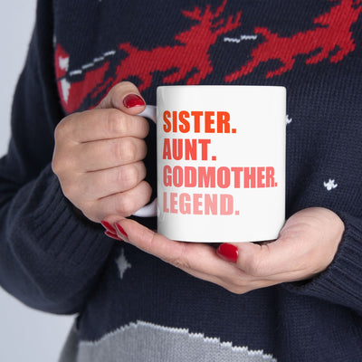 Personalized Sister. Aunt. Godmother. Legend. Customized Ceramic Mug 11 oz White