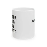 Personalized I Hope Your Day Is As Nice As Your Butt Customized Ceramic Mug 11 oz White - Panvola