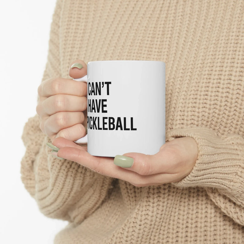 Personalized I Can’t I Have Pickleball Ceramic Mug 11 oz White - Panvola