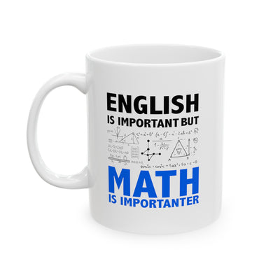 Personalized  English Is Important But Math Is Importanter Ceramic Mug 11 oz White