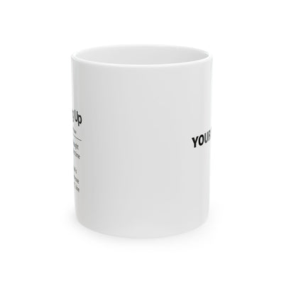 Personalized Just Following Up Definition Ceramic Mug 11 oz White