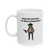 Personalized Hold On Partner I'm Overstimulated Customized Ceramic Mug 11 oz White - Panvola
