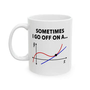 Personalized Sometimes I Go Off On A Tangent Customized Ceramic Mug 11 oz White - Panvola