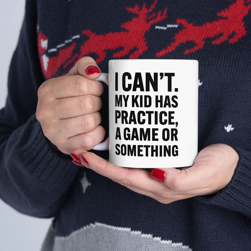 Personalized I Can’t My Kid Has Practice Customized Ceramic Mug 11 oz White