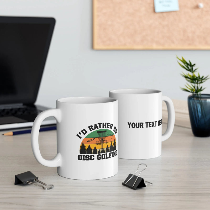 Personalized I’d Rather Be Disc Golfing Ceramic Mug 11 oz White - Panvola