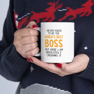 Personalized I Never Asked To Be The World's Best Boss Customized Coffee Ceramic Mug 11oz