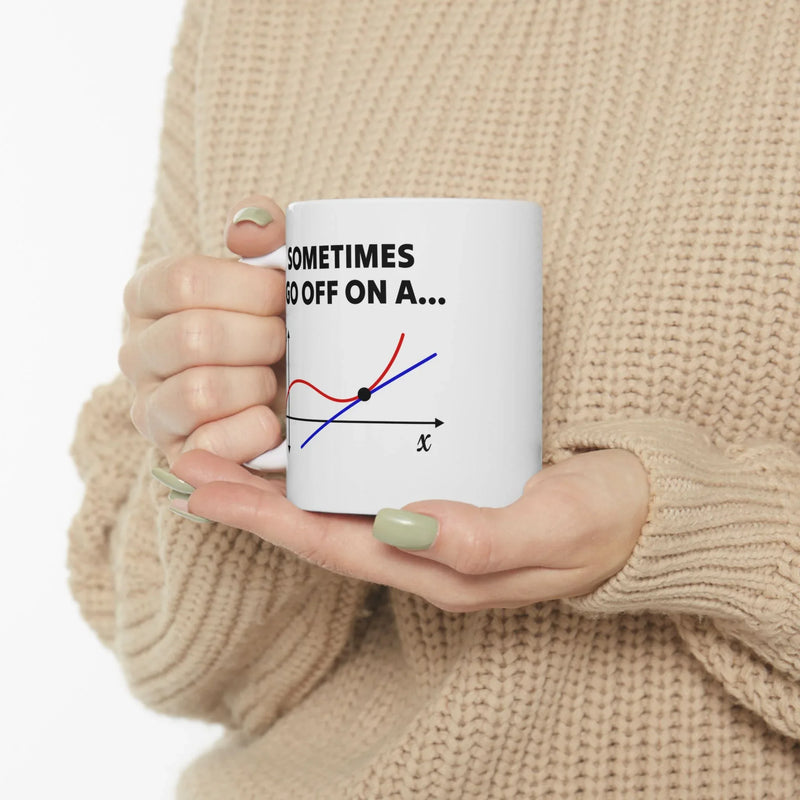 Personalized Sometimes I Go Off On A Tangent Customized Ceramic Mug 11 oz White - Panvola