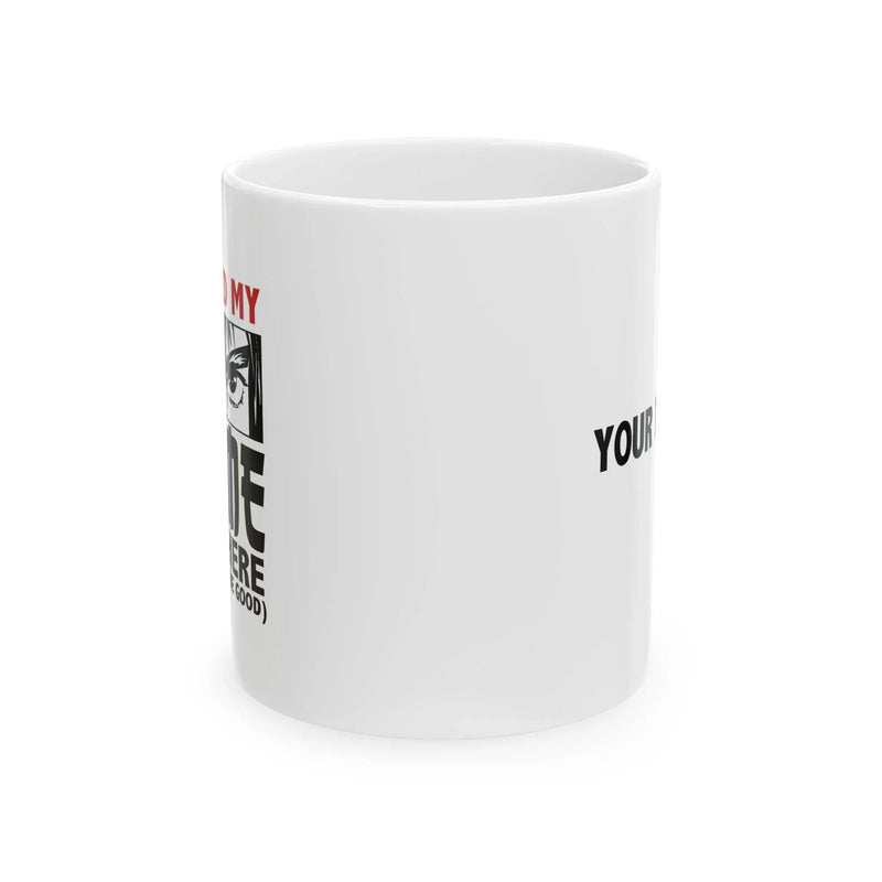 Personalized I Paused My Anime To Be Here Ceramic Mug 11 oz White - Panvola