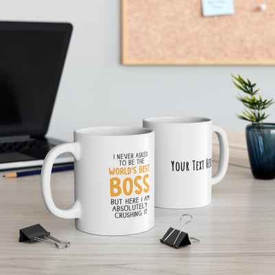 Personalized I Never Asked To Be The World's Best Boss Customized Coffee Ceramic Mug 11oz