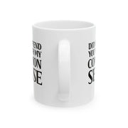 Personalized Did I Offend You With My Common Sense Customized Ceramic Mug 11 oz White - Panvola