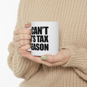 Personalized I Can’t It’s Tax Season Customized Ceramic Mug 11 oz White - Panvola