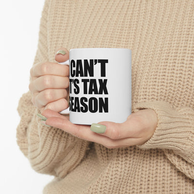 Personalized I Can’t It’s Tax Season Customized Ceramic Mug 11 oz White