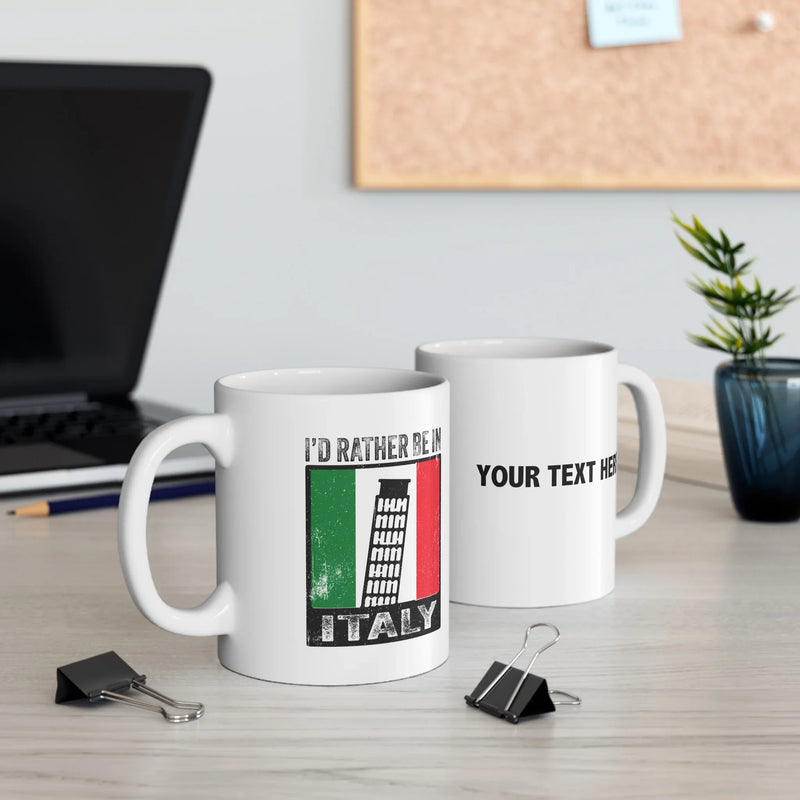 Personalized I’d Rather Be In Italy Customized Ceramic Mug 11 oz White - Panvola