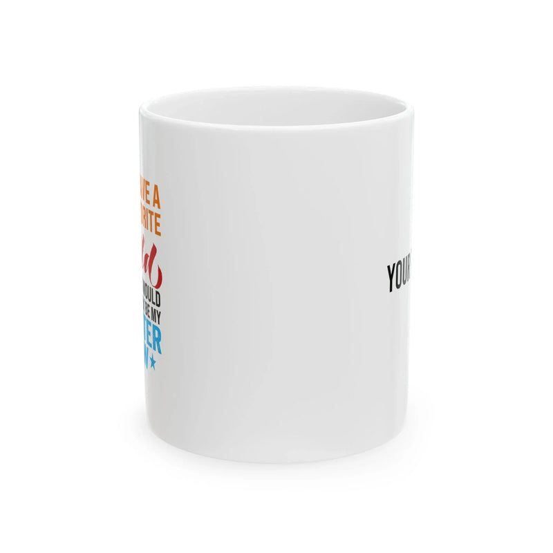 Personalized I Don't Have A Favorite Child Mug, My Daughter In Law Ceramic Mug 11 oz White - Panvola