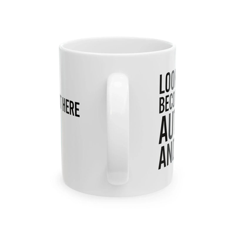 Personalized Look At Me Become An Author And Shit Customized Ceramic Mug 11 oz White - Panvola