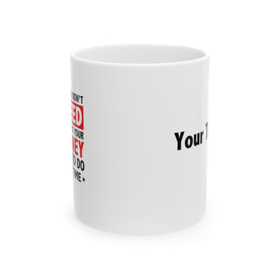 Personalized If At First You Don’t Succeed Try Doing What Your Attorney Told You To Do The First Time Ceramic Mug 11 oz White