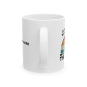 Personalized Sorry For What I Said While Docking The Boat Ceramic Mug 11 oz White - Panvola