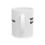 Personalized Don't Make Me Repeat Myself History Customized Ceramic Mug 11 oz White - Panvola