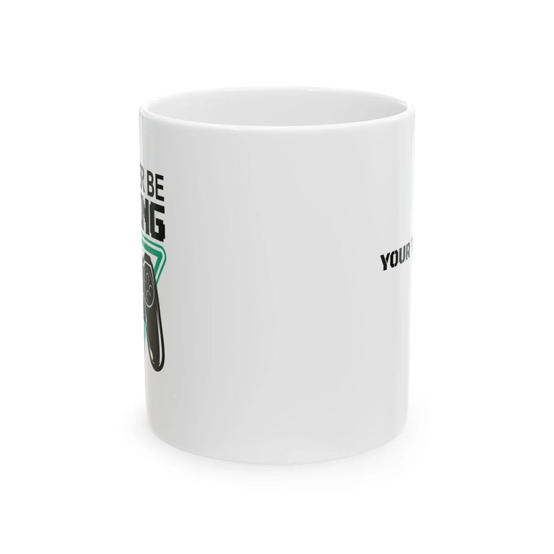 Personalized I’d Rather Be Gaming Customized Ceramic Mug 11 oz White - Panvola