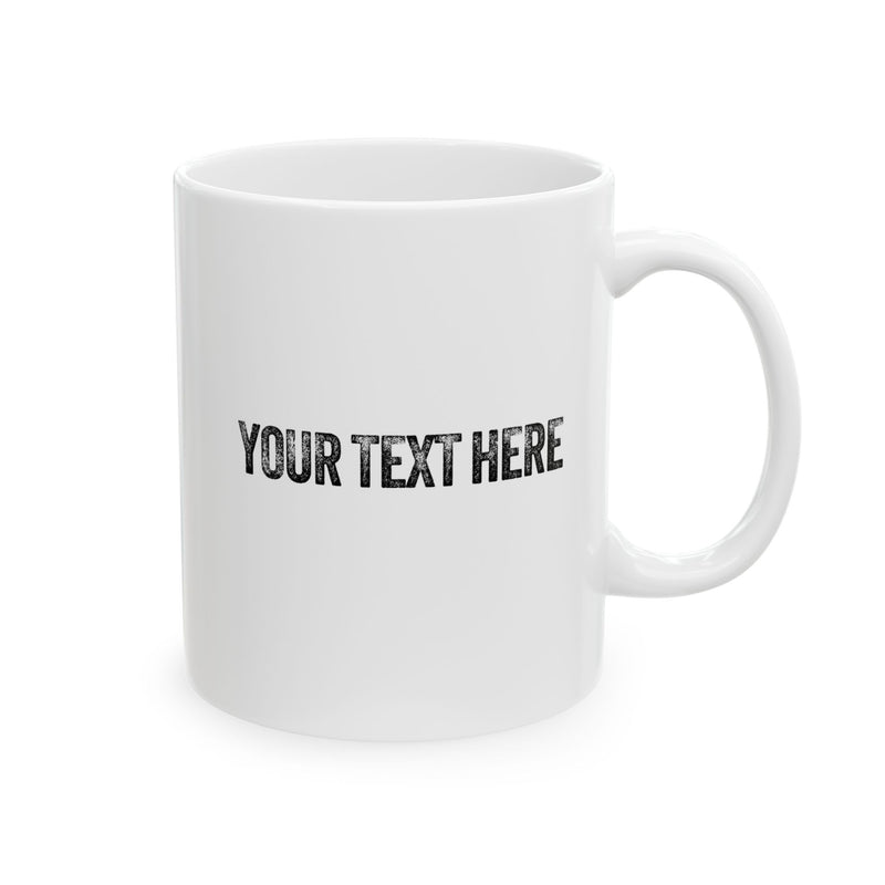 Personalized The Tempo Is What I Say It Is Ceramic Mug 11 oz White.