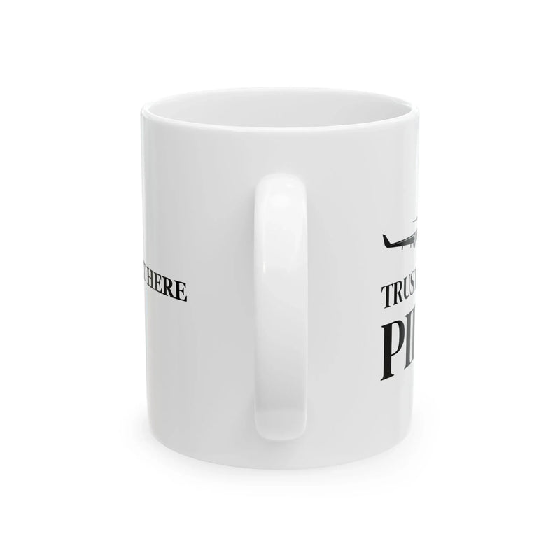 Personalized Trust Me I’m A Pilot Ceramic Mug 11 oz White - Panvola