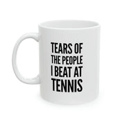 Personalized Tears Of The People I Beat At Tennis Ceramic Mug 11oz - Panvola