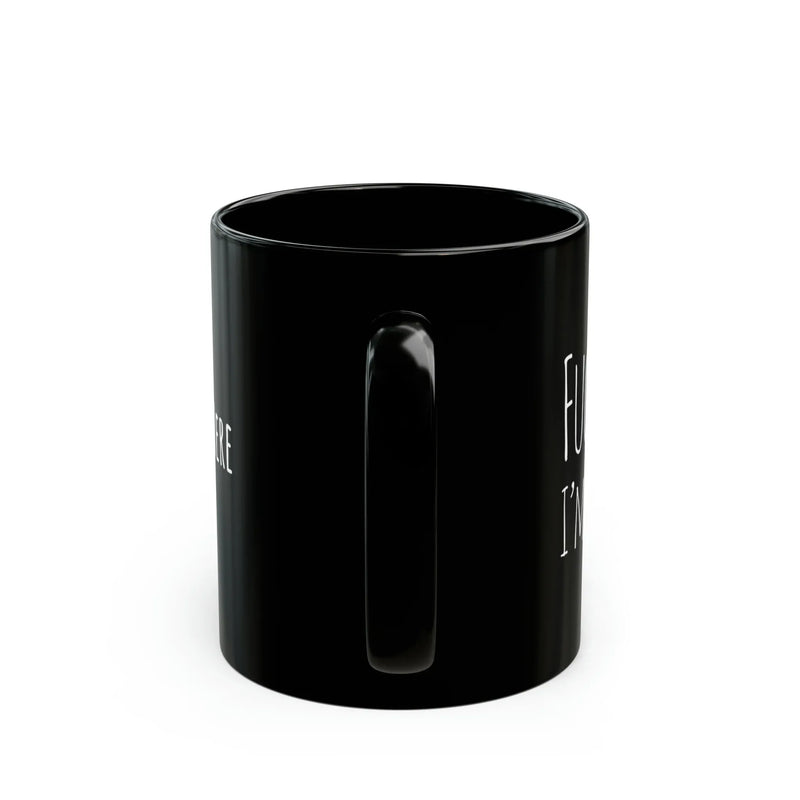 Personalized F Off I’m Writing Customized Writer Ceramic Mug 11 oz Black - Panvola
