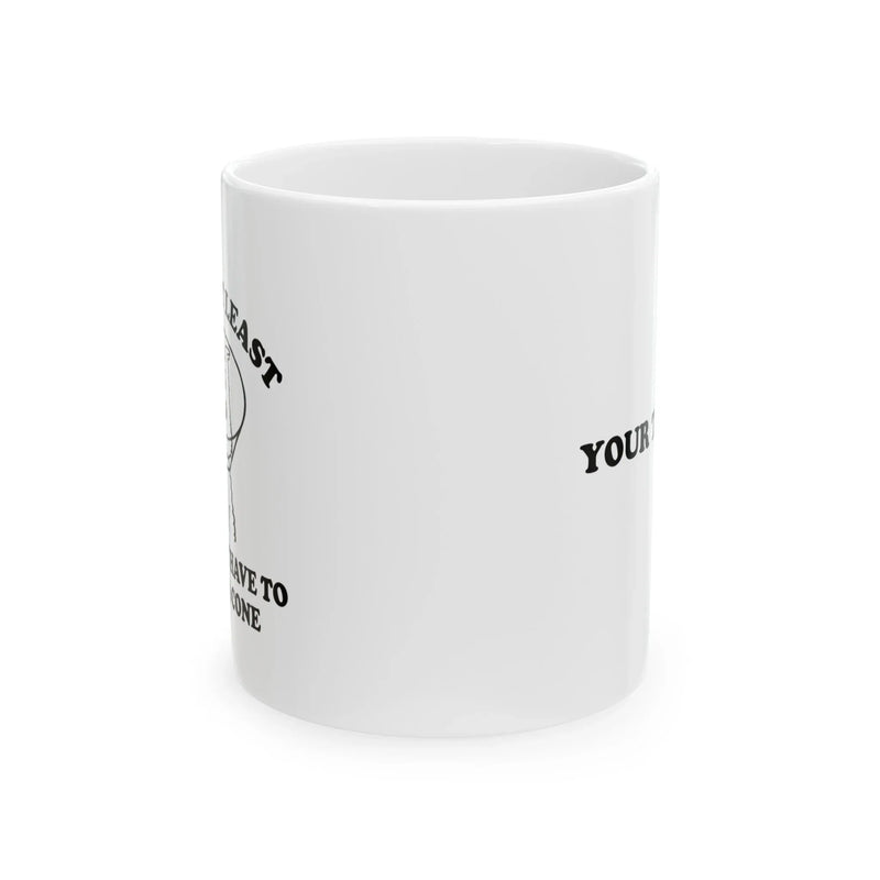 Personalized Well At Least You Don’t Have To Wear A Cone Ceramic Mug 11 oz White - Panvola