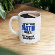 Personalized A Day Without Math Is Like Ceramic Mug 11 oz White - Panvola