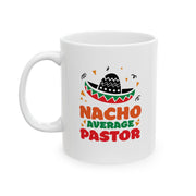 Personalized Nacho Average Pastor Ceramic Mug 11 oz White.