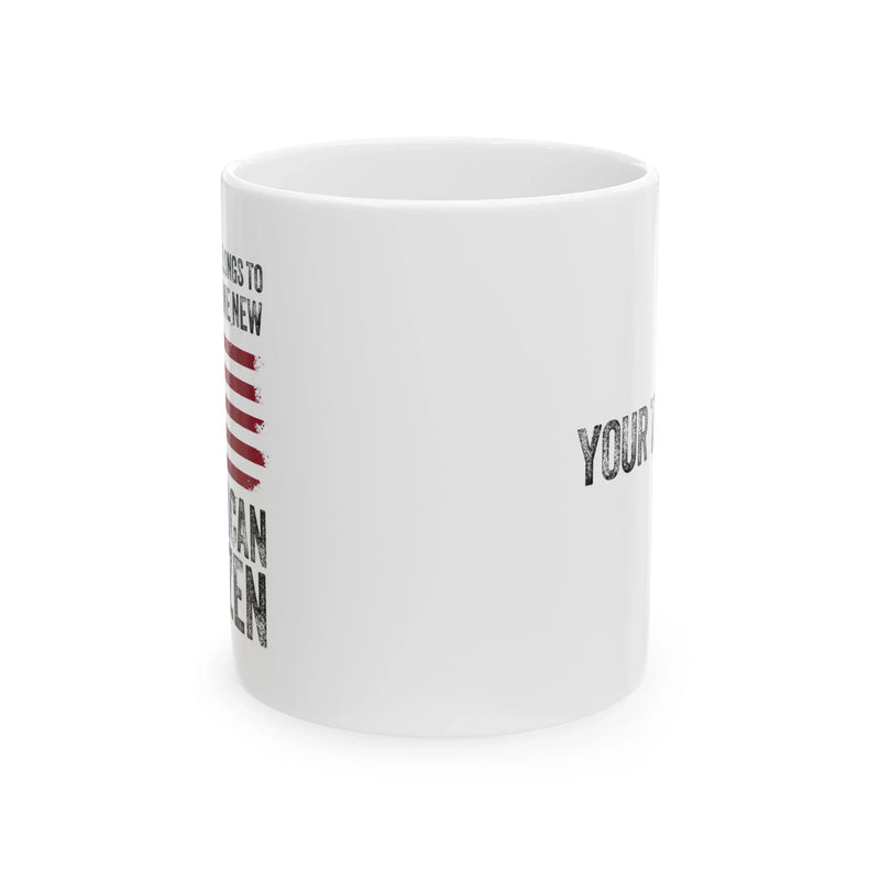 Personalized This Mug Belongs To An Awesome New American Citizen Ceramic Mug 11 oz White - Panvola