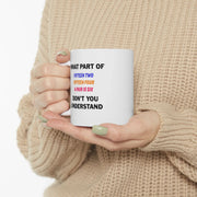 Personalized What Part of Fifteen Two Fifteen Four A Pair Is Six Don’t You Understand Customized Ceramic Mug 11 oz White - Panvola