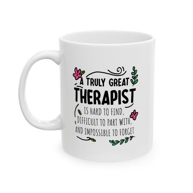 Personalized A Truly Great Therapist Is Hard To Find Customized Ceramic Mug 11 oz White.
