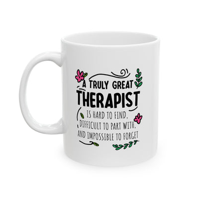 Personalized A Truly Great Therapist Is Hard To Find Customized Ceramic Mug 11 oz White