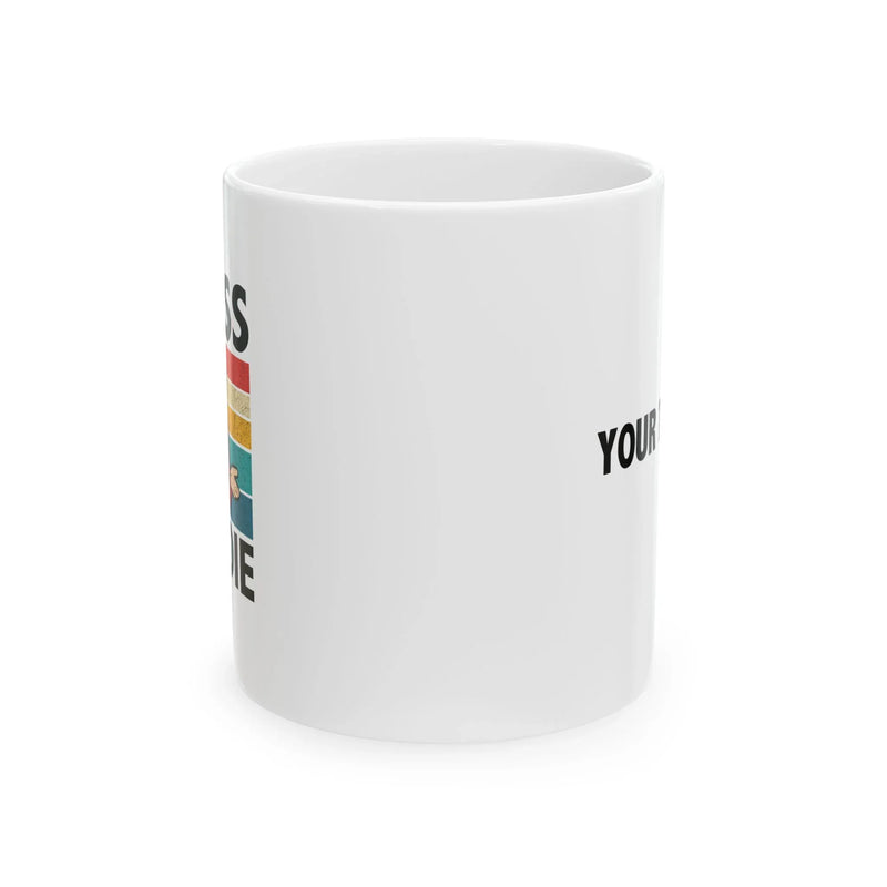 Personalized Guess I’ll Die  Ceramic Mug 11 oz White - Panvola