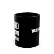 Personalized I’m A PHD But You Can Call Me Doctor Ceramic Mug 11 oz Black - Panvola