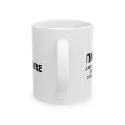 Personalized I’m A Writer Anything May Be Used in a Story Customized Ceramic Mug 11 oz White - Panvola