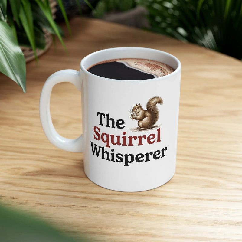 Personalized The Squirrel Whisperer Ceramic Mug 11oz White - Panvola