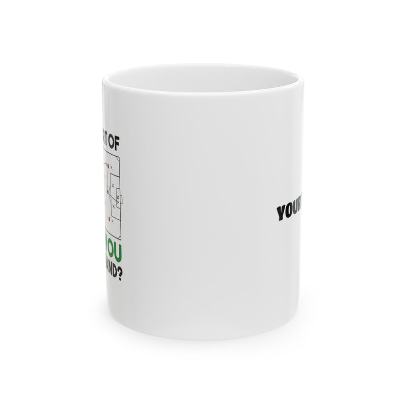 Personalized What Part Don’t You Understand Soccer Ceramic Mug 11 oz White