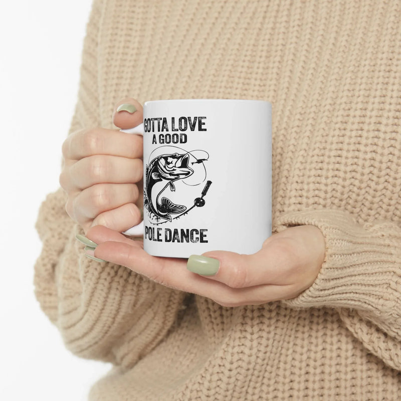 Personalized Gotta Love A Good Pole Dance Customized Ceramic Mug 11 oz White - Panvola