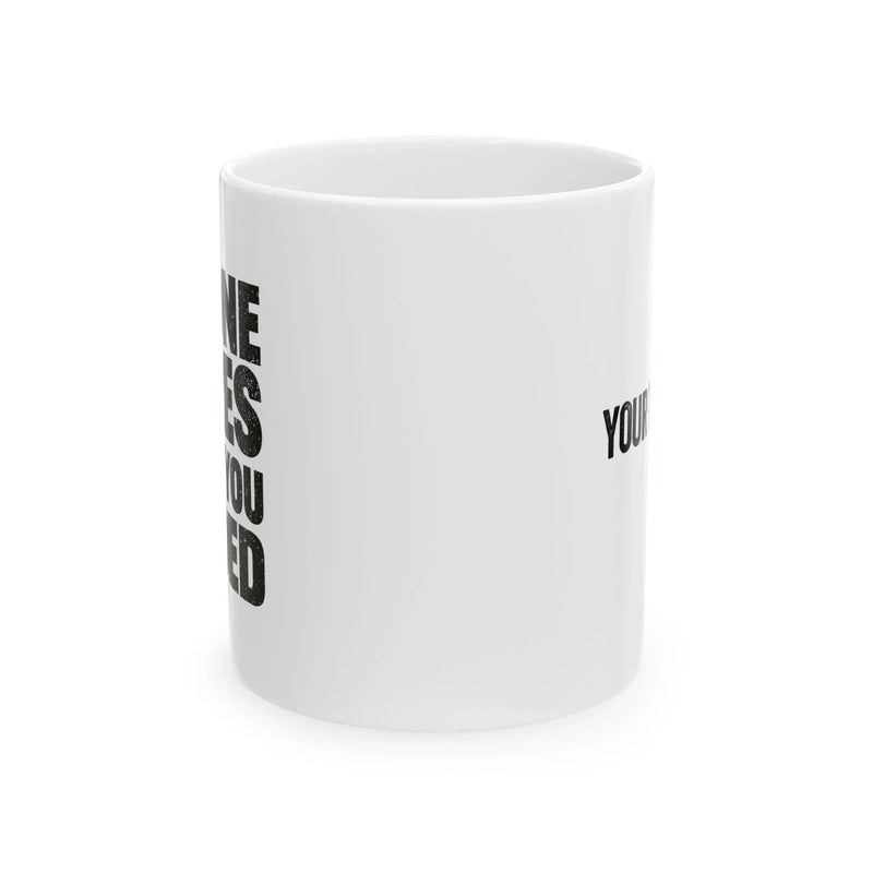 Personalized No One Cares What You Folded Ceramic Mug 11 oz White - Panvola