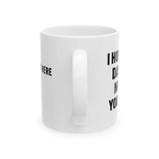 Personalized I Hope Your Day Is As Nice As Your Butt Customized Ceramic Mug 11 oz White - Panvola