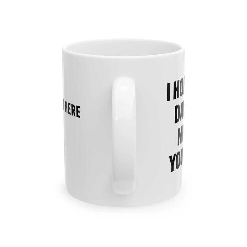 Personalized I Hope Your Day Is As Nice As Your Butt Customized Ceramic Mug 11 oz White - Panvola