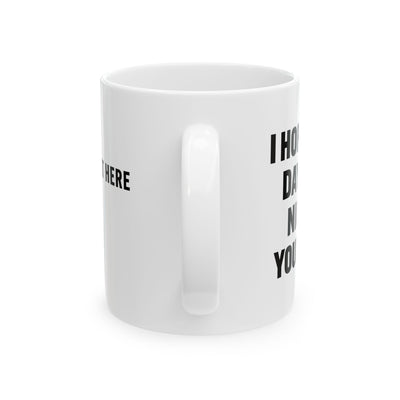 Personalized I Hope Your Day Is As Nice As Your Butt Customized Ceramic Mug 11 oz White