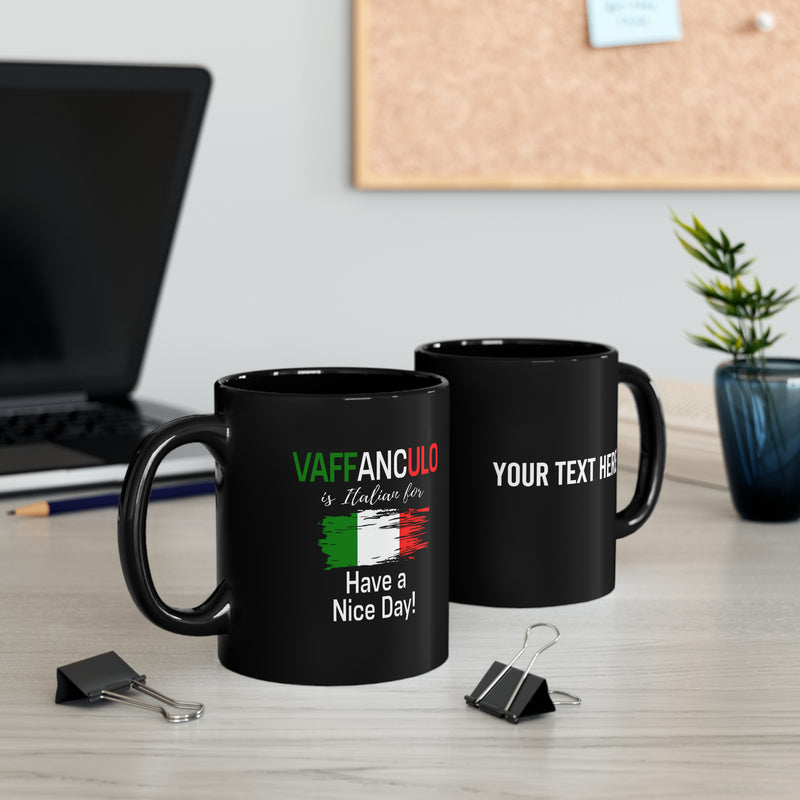 Personalized Vaffanculo Is Italian For Have A Nice Day Ceramic Mug 11oz Black