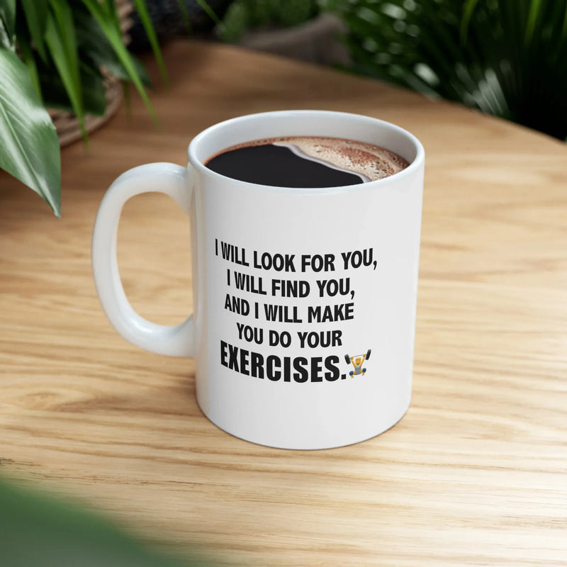 Personalized I Will Make You Do Exercises Ceramic Mug 11 oz White - Panvola