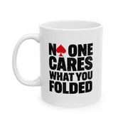 Personalized No One Cares What You Folded Ceramic Mug 11 oz White - Panvola