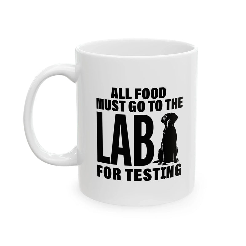 Personalized All Food Must Go To The Lab For Testing Ceramic Mug 11 oz White - Panvola