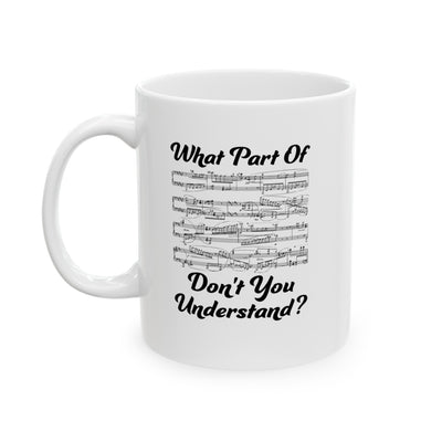 Personalized What Part of Don’t You Understand Music Teacher Ceramic Mug 11 oz White