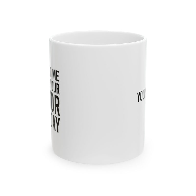 Personalized Be Nice To Me I May Be Your Doctor Someday Ceramic Mug 11 oz White.